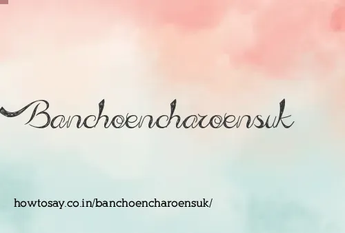 Banchoencharoensuk