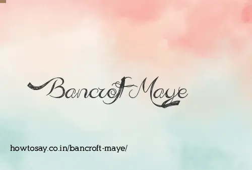 Bancroft Maye