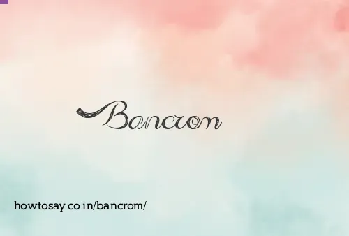 Bancrom