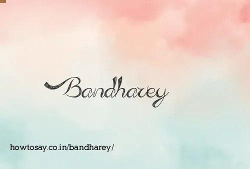 Bandharey