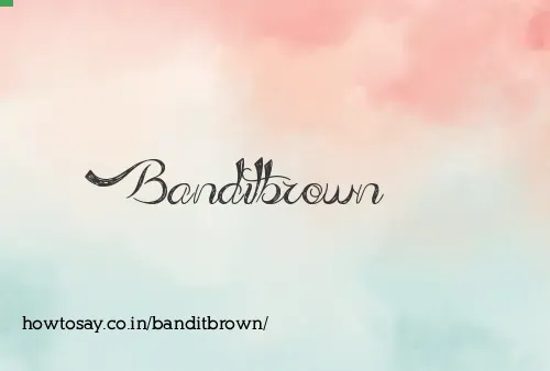 Banditbrown