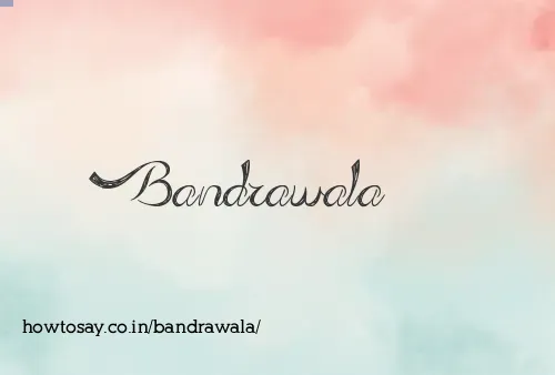 Bandrawala