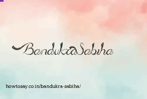 Bandukra Sabiha