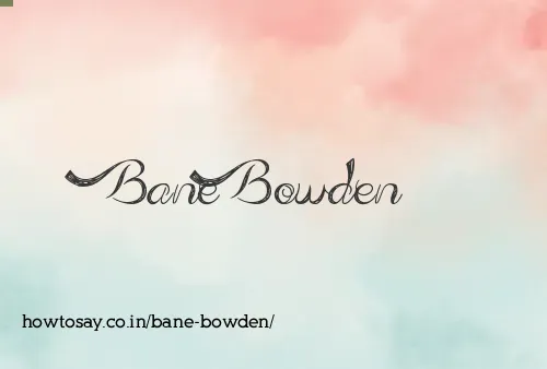 Bane Bowden