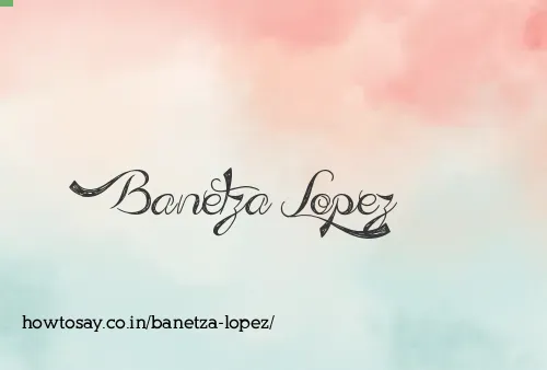 Banetza Lopez