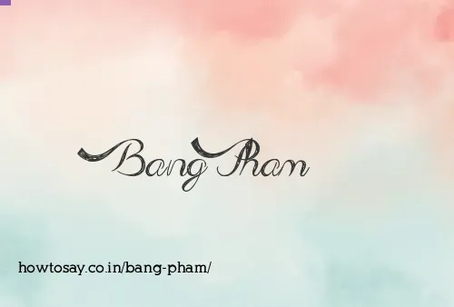 Bang Pham