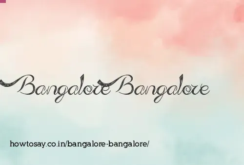 Bangalore Bangalore