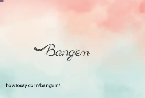 Bangem