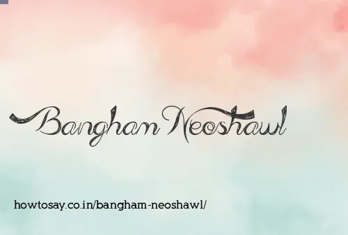 Bangham Neoshawl