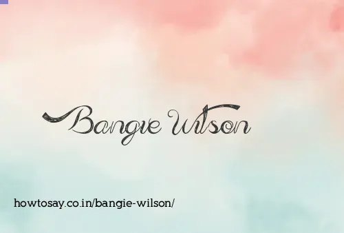 Bangie Wilson