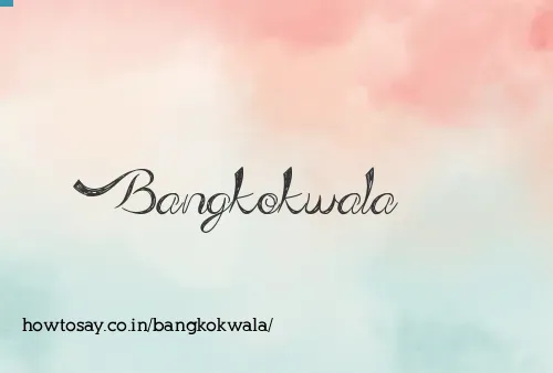 Bangkokwala