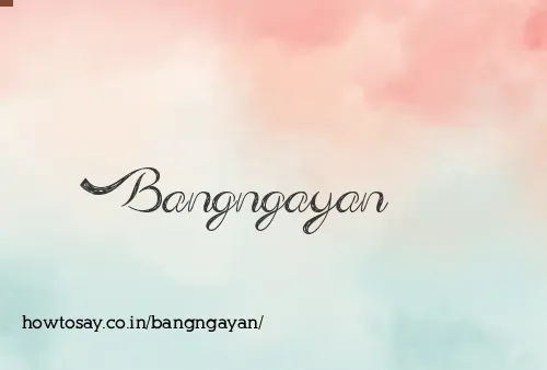 Bangngayan
