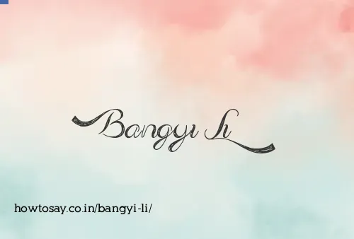 Bangyi Li
