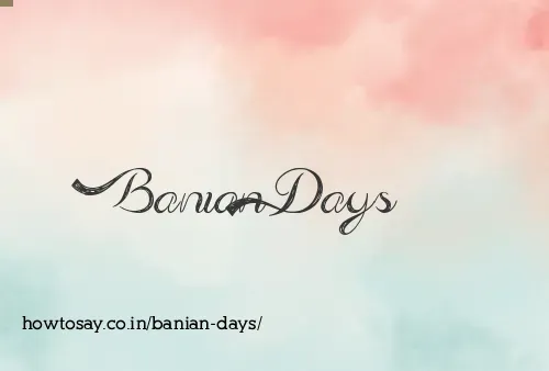 Banian Days