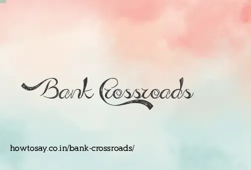 Bank Crossroads