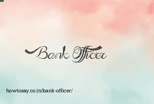 Bank Officer