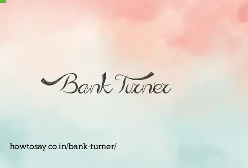 Bank Turner