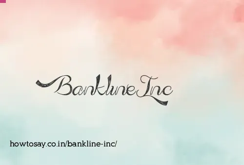 Bankline Inc