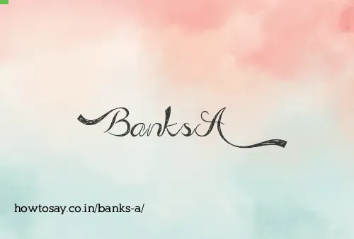 Banks A