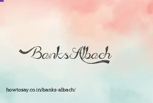 Banks Albach