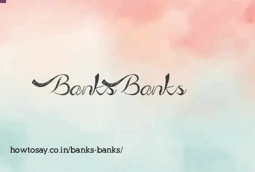Banks Banks