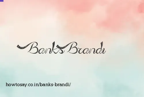 Banks Brandi