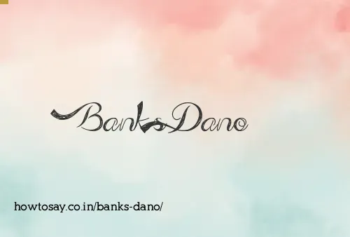 Banks Dano