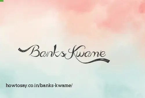 Banks Kwame