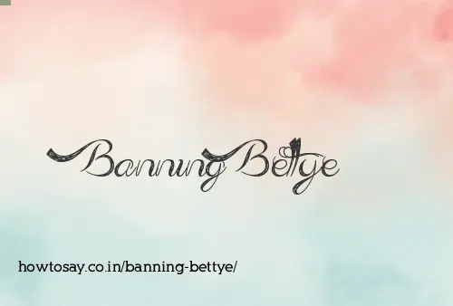 Banning Bettye