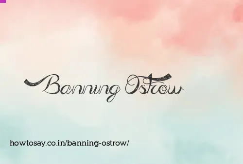 Banning Ostrow