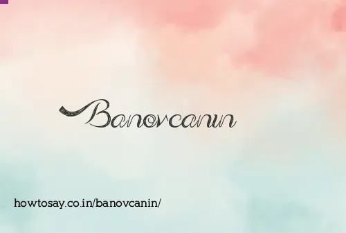 Banovcanin