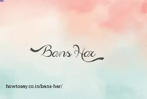 Bans Har