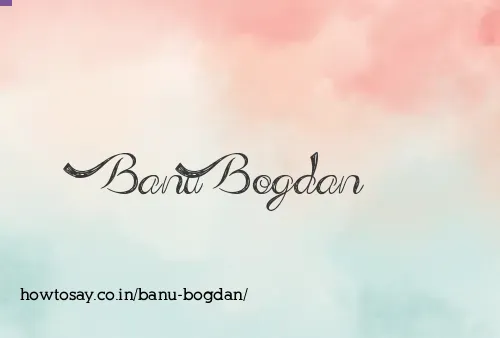 Banu Bogdan