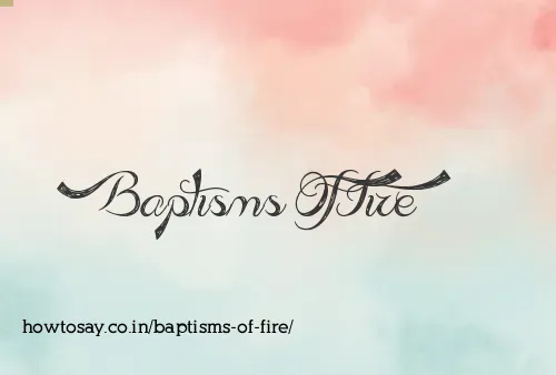 Baptisms Of Fire