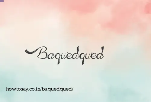 Baquedqued