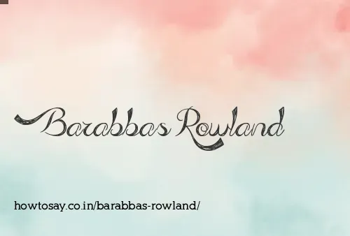 Barabbas Rowland