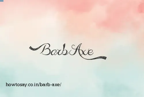 Barb Axe
