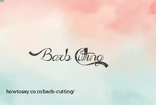 Barb Cutting