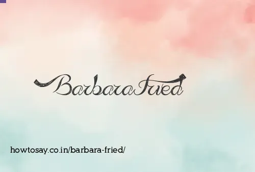 Barbara Fried