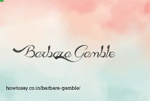Barbara Gamble