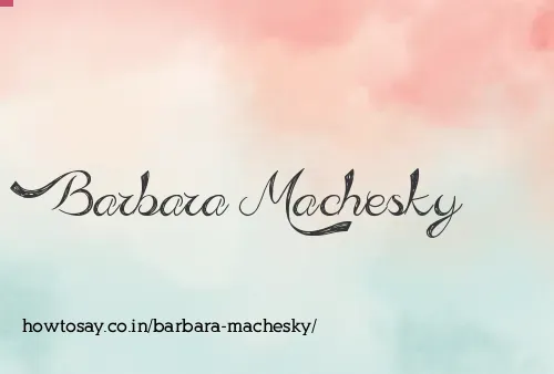 Barbara Machesky