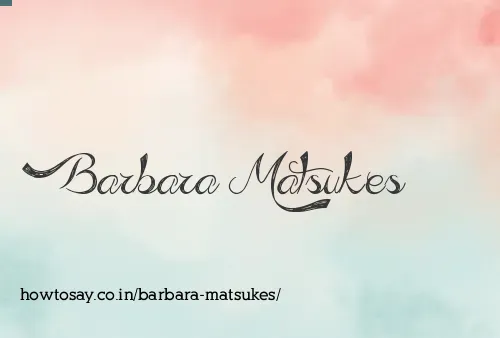 Barbara Matsukes