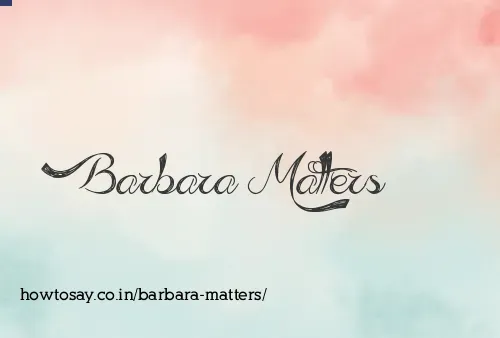 Barbara Matters