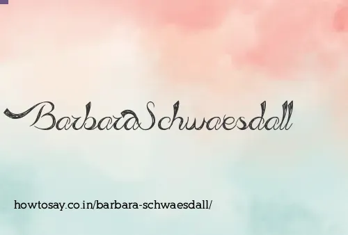 Barbara Schwaesdall