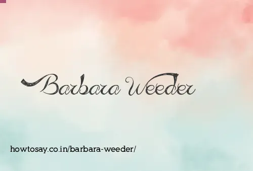 Barbara Weeder