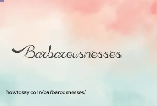 Barbarousnesses