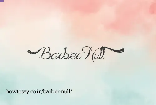 Barber Null