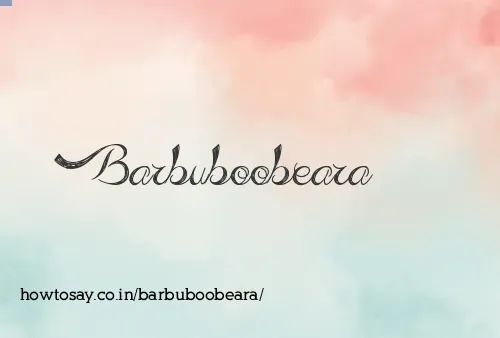 Barbuboobeara