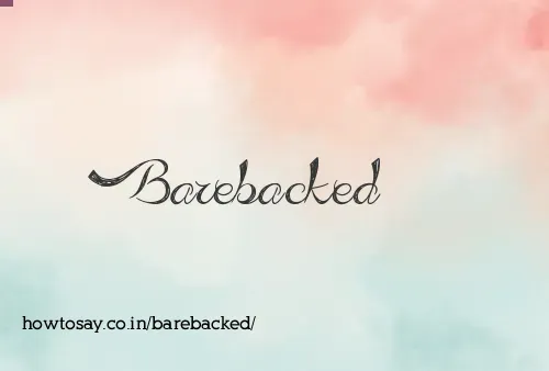 Barebacked