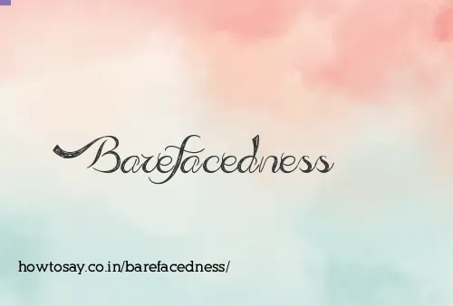 Barefacedness